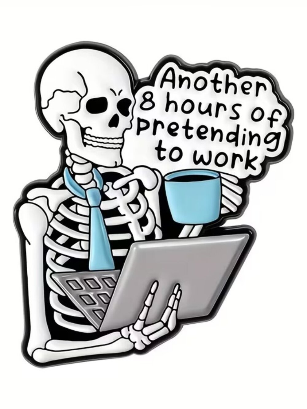 Another 8 Hours of Pretending to Work Skeleton Coffee Enamel Pin Black White